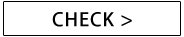 CHECK